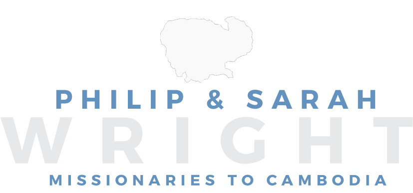 Philip & Sarah Wright ~ Missionaries to Cambodia